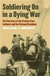 Book cover of Soldiering On in a Dying War by William J. Shkurti