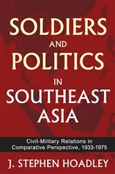 Book cover of Soldiers and Politics in Southeast Asia by J. Stephen Hoadley