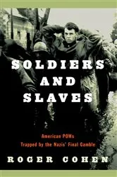 Book cover of Soldiers and Slaves by Roger Cohen