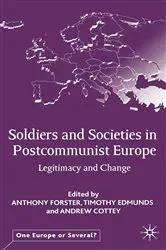 Book cover of Soldiers and Societies in Postcommunist Europe by A. Forster