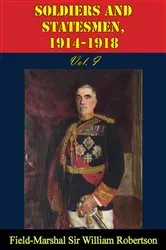 Book cover of Soldiers And Statesmen, 1914-1918 Vol. I by Field-Marshal Sir William Robertson