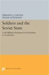 Book cover of Soldiers and the Soviet State by Timothy J. Colton