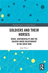 Book cover of Soldiers and Their Horses by Jane Flynn