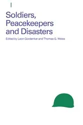 Book cover of Soldiers, Peacekeepers and Disasters by Leon Gordenker