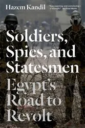 Book cover of Soldiers, Spies, and Statesmen by Hazem Kandil