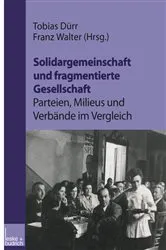 Book cover of Solidargemeinschaft und fragmentierte Gesellschaft: Parteien, Milieus und Verbände im Vergleich by Tobias Dürr
