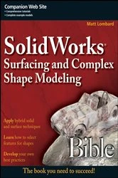 Book cover of SolidWorks Surfacing and Complex Shape Modeling Bible by Matt Lombard