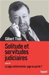 Book cover of Solitudes et servitudes judiciaires by Gilbert Thiel