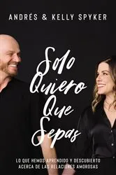 Book cover of Solo quiero que sepas by Andrés Spyker