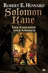 Book cover of Solomon Kane, T1 : Les Collines des Morts by Robert E. Howard