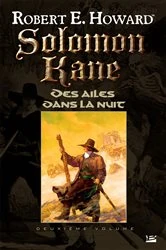 Book cover of Solomon Kane, T2 : Des ailes dans la nuit by Robert E. Howard