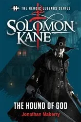 Book cover of Solomon Kane: The Hound of God by Jonathan Maberry