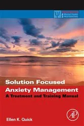 Book cover of Solution Focused Anxiety Management by Ellen K. Quick