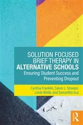 Book cover of Solution Focused Brief Therapy in Alternative Schools by Cynthia Franklin