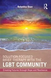 Book cover of Solution-Focused Brief Therapy with the LGBT Community by Rebekka Ouer