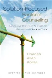 Book cover of Solution-Focused Pastoral Counseling (2nd ed.) by Charles Allen Kollar