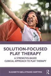 Book cover of Solution-Focused Play Therapy by Elizabeth Kjellstrand Hartwig