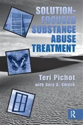 Book cover of Solution-Focused Substance Abuse Treatment by Teri Pichot