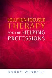 Book cover of Solution Focused Therapy for the Helping Professions by Barry Winbolt