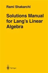 Book cover of Solutions Manual for Lang’s Linear Algebra by Rami Shakarchi