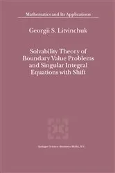 Book cover of Solvability Theory of Boundary Value Problems and Singular Integral Equations with Shift by Georgii S. Litvinchuk