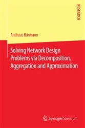 Book cover of Solving Network Design Problems via Decomposition, Aggregation and Approximation by Andreas Bärmann