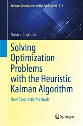 Book cover of Solving Optimization Problems with the Heuristic Kalman Algorithm by Rosario Toscano