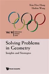 Book cover of Solving Problems In Geometry: Insights And Strategies For Mathematical Olympiad And Competitions by Kim Hoo Hang