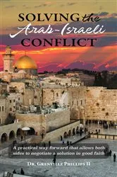Book cover of Solving the Arab-Israeli Conflict by Dr. Grenville Phillips II