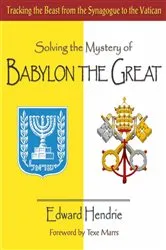 Book cover of Solving the Mystery of BABYLON THE GREAT by Edward Hendrie