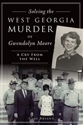 Book cover of Solving the West Georgia Murder of Gwendolyn Moore by Clay Bryant