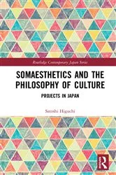 Book cover of Somaesthetics and the Philosophy of Culture by Satoshi Higuchi