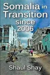Book cover of Somalia in Transition Since 2006 by Shaul Shay