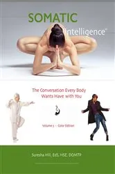 Book cover of Somatic Intelligence - Volume 5 The Conversation Every Body Wants to Have with You by Suresha Hill