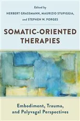 Book cover of Somatic-Oriented Therapies: Embodiment, Trauma, and Polyvagal Perspectives by Herbert Grassmann