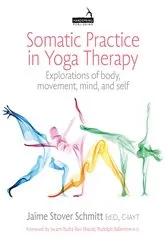 Book cover of Somatic Practice in Yoga Therapy by Jaime Stover Schmitt