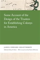 Book cover of Some Account of the Design of the Trustees for Establishing Colonys in America by James Oglethorpe