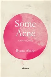 Book cover of Some Acne | A diary of poetry by Ryota Akase