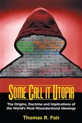Book cover of Some Call it Utopia by Thomas R. Fair