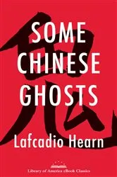 Book cover of Some Chinese Ghosts by Lafcadio Hearn