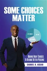 Book cover of Some Choices Matter by Gaddiel R. Ackah