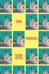 Book cover of Some Churches by Tasha Cotter