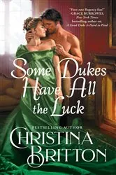 Book cover of Some Dukes Have All the Luck by Christina Britton