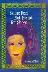 Book cover of Some Feet Not Meant for Shoes by Pamela Klein