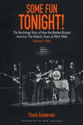 Book cover of Some Fun Tonight!: The Backstage Story of How the Beatles Rocked America by Chuck Gunderson
