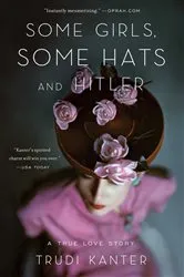 Book cover of Some Girls, Some Hats and Hitler by Trudi Kanter