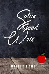 Book cover of Some Good Writ by Jeffrey Bailey