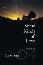 Book cover of Some Kinds of Love by Steve Yates