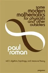 Book cover of Some Modern Mathematics for Physicists and Other Outsiders by Paul Roman
