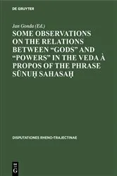 Book cover of Some observations on the relations between “gods” and “powers” in the Veda à propos of the phrase Sūnuḥ Sahasaḥ by Unknown